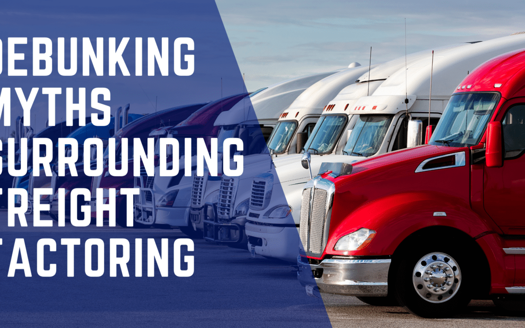 Debunking Myths Surrounding Freight Factoring for Truck Drivers